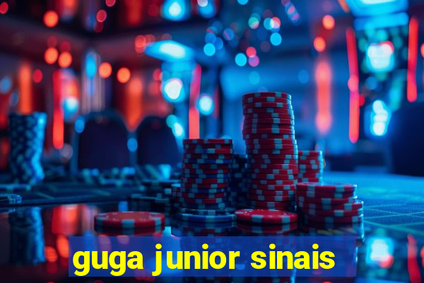 guga junior sinais